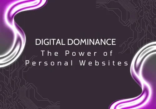 Digital Dominance: The Power of Personal Websites
